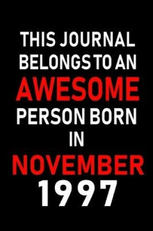 Cover of This Journal belongs to an Awesome Person Born in November 1997