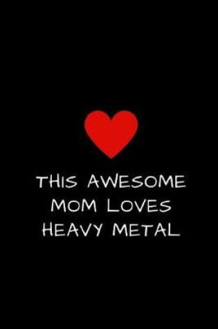 Cover of This Awesome Mom Loves Heavy Metal