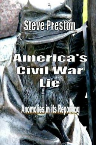 Cover of America's Civil War Lie: Anomolies in Its Reporting