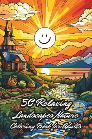 Cover of 50 Relaxing Landscapes Nature Coloring Book for Adults