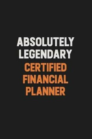 Cover of Absolutely Legendary Certified financial planner