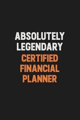 Book cover for Absolutely Legendary Certified financial planner