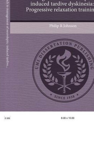 Cover of A Behavioral Approach to Management of Neuroleptic-Induced Tardive Dyskinesia: Progressive Relaxation Training