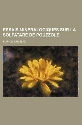 Cover of Essais Mineralogiques Sur La Solfatare de Pouzzole