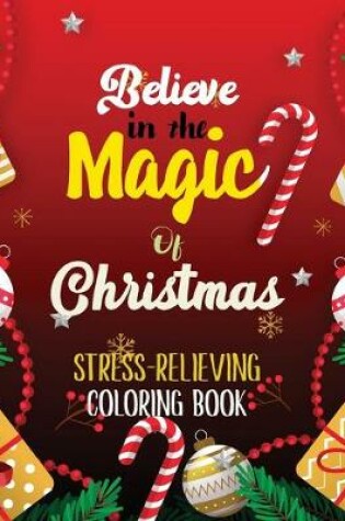 Cover of Believe in the Magic of Christmas - Stress-Relieving Coloring Book