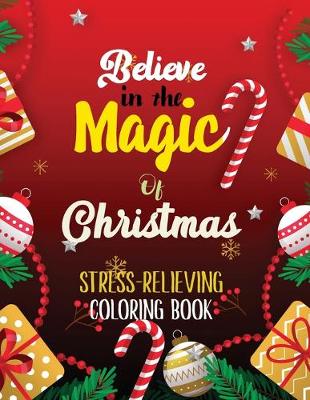 Book cover for Believe in the Magic of Christmas - Stress-Relieving Coloring Book