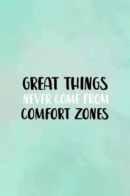 Book cover for Great Things Never Come From Comfort Zones