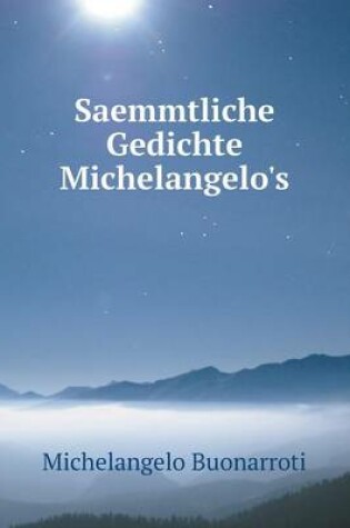 Cover of Saemmtliche Gedichte Michelangelo's