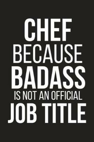 Cover of Chef Because Badass Is Not an Official Job Title