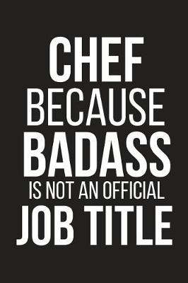 Book cover for Chef Because Badass Is Not an Official Job Title