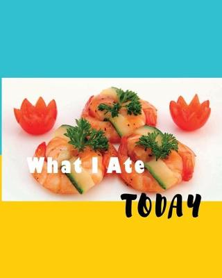 Cover of What I Ate Today