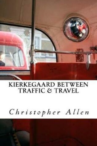 Cover of Kierkegaard Between Traffic & Travel