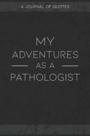 Cover of My Adventures As A Pathologist