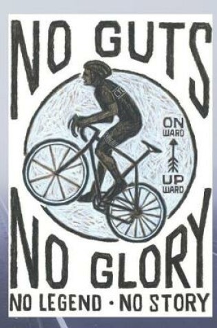 Cover of No Guts No Glory, No Legend No Story