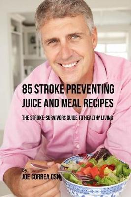 Book cover for 85 Stroke Preventing Juice and Meal Recipes