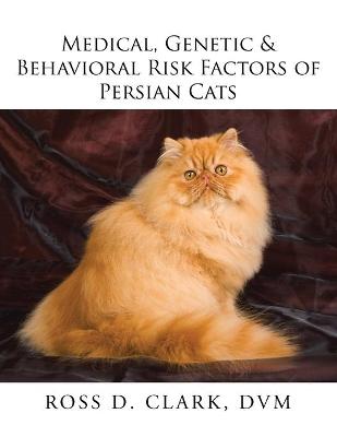 Book cover for Medical, Genetic & Behavioral Risk Factors of Persian Cats