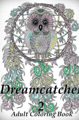 Cover of Dreamcatcher 2 Coloring Book (Adult Coloring Book for Relax)