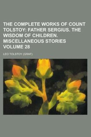 Cover of The Complete Works of Count Tolstoy Volume 28