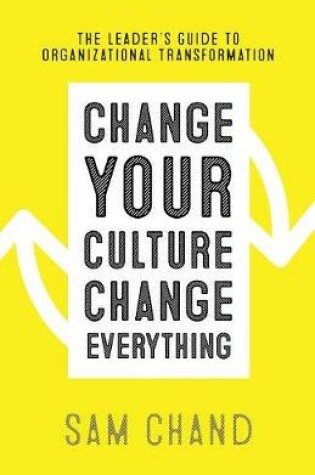 Cover of Change Your Culture, Change Everything