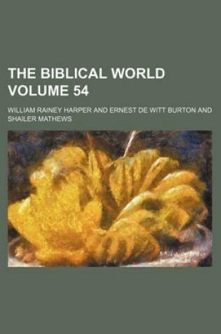 Cover of The Biblical World Volume 54