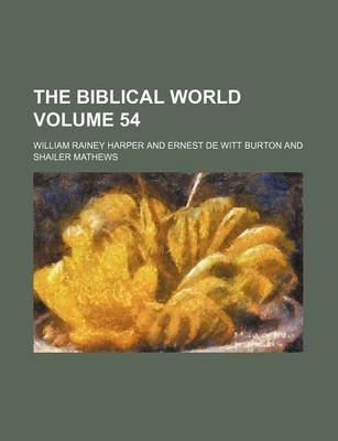 Book cover for The Biblical World Volume 54