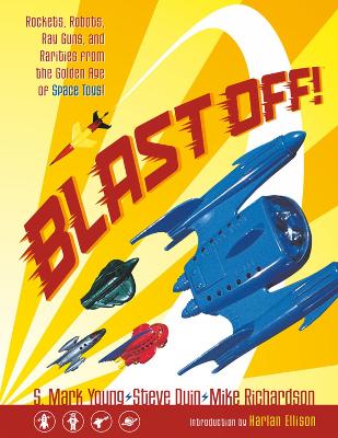 Book cover for Blast Off!: Rockets, Robots, Ray Guns, And Rarities From The Golden Age Of Space Toys Ltd.