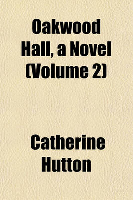 Book cover for Oakwood Hall, a Novel (Volume 2)