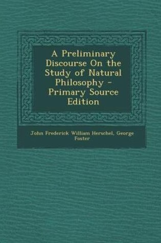 Cover of A Preliminary Discourse on the Study of Natural Philosophy - Primary Source Edition