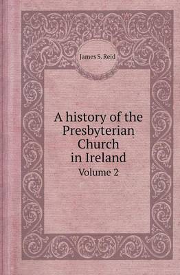 Book cover for A History of the Presbyterian Church in Ireland Volume 2