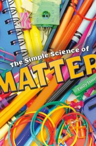 Cover of The Simple Science of Matter