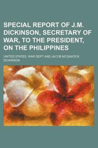 Cover of Special Report of J.M. Dickinson, Secretary of War, to the President, on the Philippines