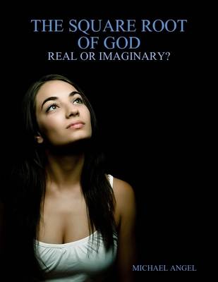 Book cover for The Square Root of God: Real or Imaginary?