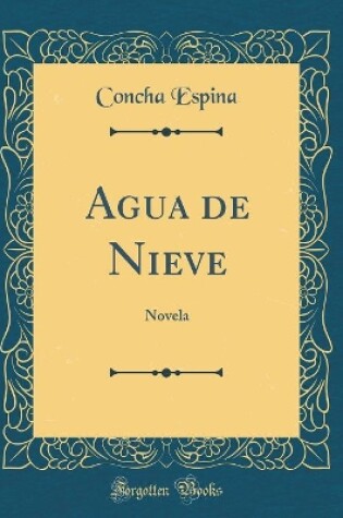 Cover of Agua de Nieve: Novela (Classic Reprint)