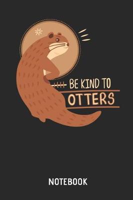 Book cover for Be Kind to Otters Notebook