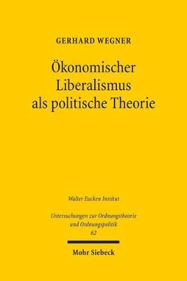 Cover of Ökonomischer Liberalismus als politische Theorie