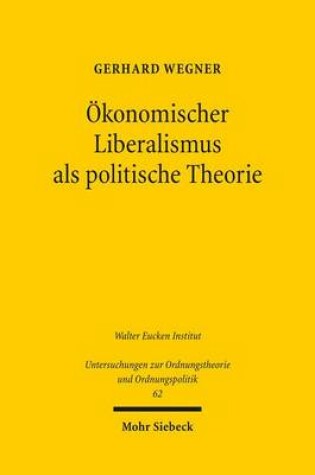 Cover of Ökonomischer Liberalismus als politische Theorie