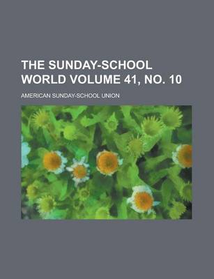 Book cover for The Sunday-School World Volume 41, No. 10