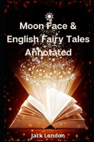 Cover of Moon Face & English Fairy Tales Annotated
