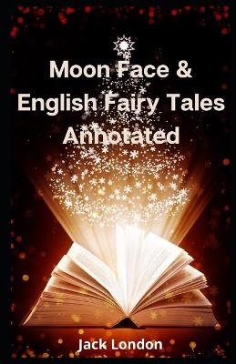 Book cover for Moon Face & English Fairy Tales Annotated