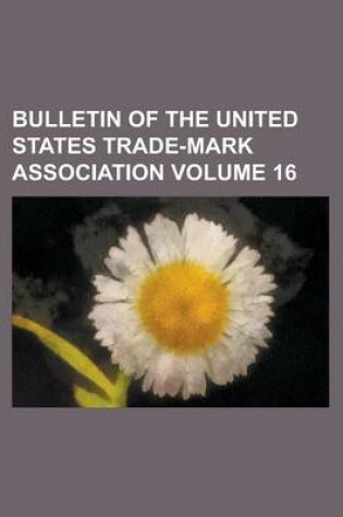 Cover of Bulletin of the United States Trade-Mark Association Volume 16