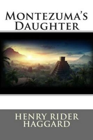 Cover of Montezuma's Daughter (Classic Stories)