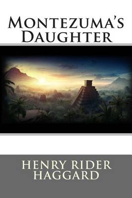 Book cover for Montezuma's Daughter (Classic Stories)