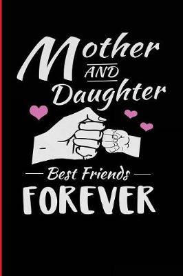 Book cover for Mother And Daughter Best Friends Forever