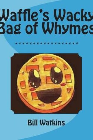 Cover of Waffle's Wacky Bag of Whymes
