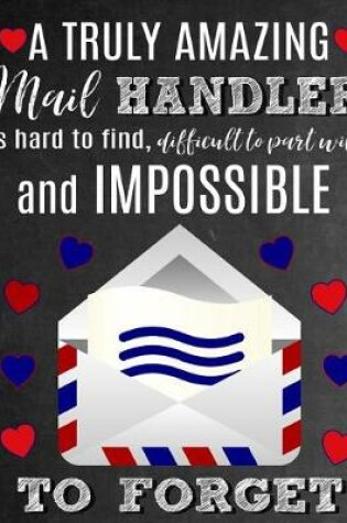 Cover of A Truly Amazing Mail Handler Is Hard To Find, Difficult To Part With And Impossible To Forget