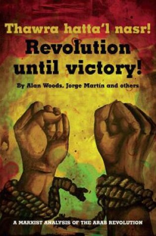 Cover of The Arab Revolution A Marxist Analysis (Revolution until Victory!)