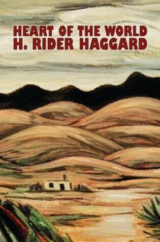 Cover of Heart of the World by H. Rider Haggard, Fiction, Fantasy, Action & Adventure, Science Fiction