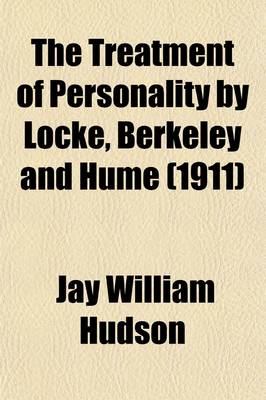 Book cover for The Treatment of Personality by Locke, Berkeley and Hume (Volume 1); A Study, in the Interests of Ethical Theory, of an Aspect of the Dialectic of Eng