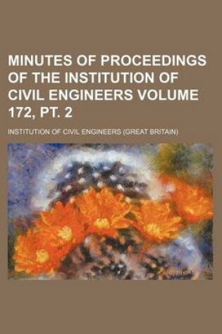 Cover of Minutes of Proceedings of the Institution of Civil Engineers Volume 172, PT. 2