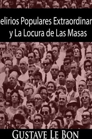 Cover of Delirios Populares Extraordinarios y La Locura de Las Masas
